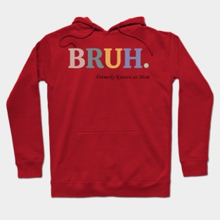 Bruh Formerly Known as Mom Funny Pre-teen Mom Mommy Bruh 2 Hoodie